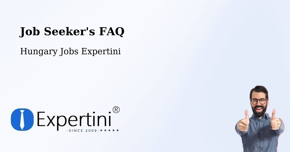 Job Seeker FAQ – Törökbálint - Hungary Jobs Expertini