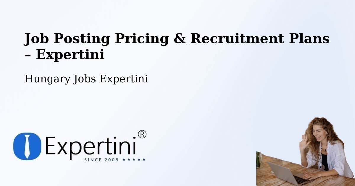 Job Posting Pricing & Recruitment Plans – Törökbálint - Törökbálint, Hungary Jobs Expertini